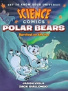 Cover image for Science Comics: Polar Bears